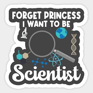 Forget Princess I Want To Be Scientist Sticker